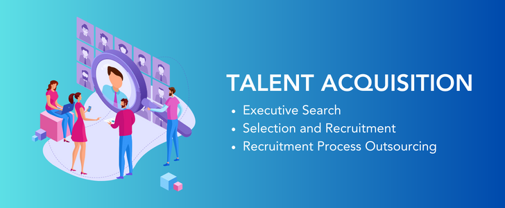 Talent Acquisition, Executive Search, Recruitment Process Outsourcing